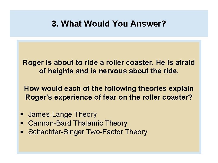 3. What Would You Answer? Roger is about to ride a roller coaster. He