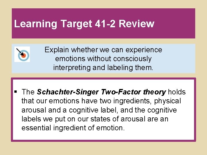 Learning Target 41 -2 Review Explain whether we can experience emotions without consciously interpreting