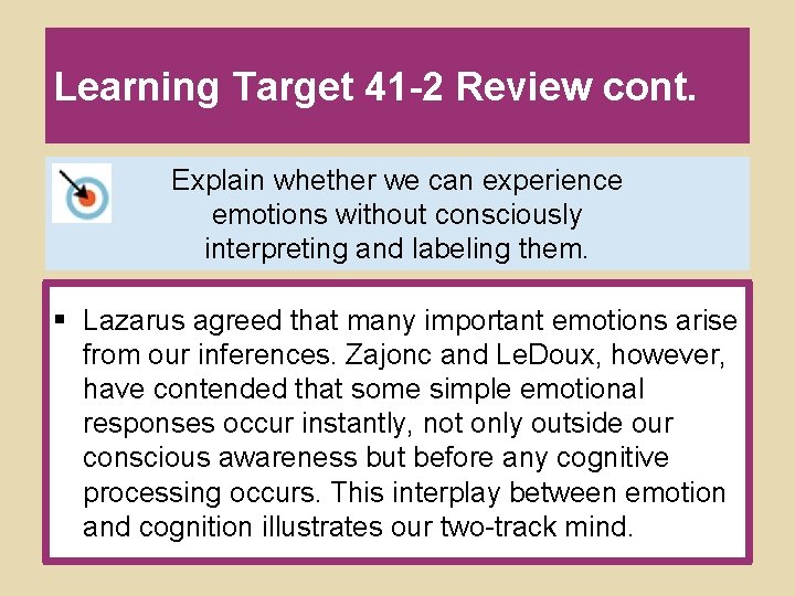 Learning Target 41 -2 Review cont. Explain whether we can experience emotions without consciously