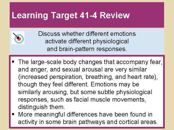 Learning Target 41 -4 Review Discuss whether different emotions activate different physiological and brain-pattern