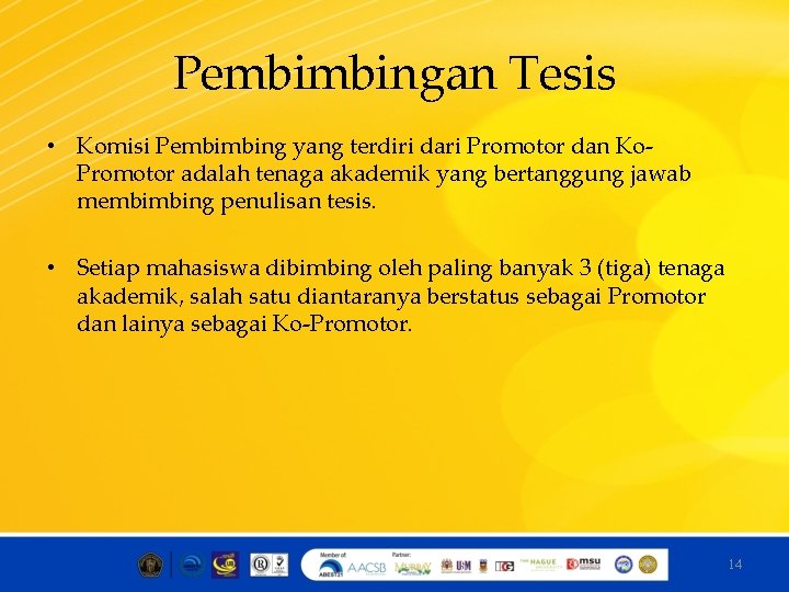 Pembimbingan Tesis • Komisi Pembimbing yang terdiri dari Promotor dan Ko. Promotor adalah tenaga