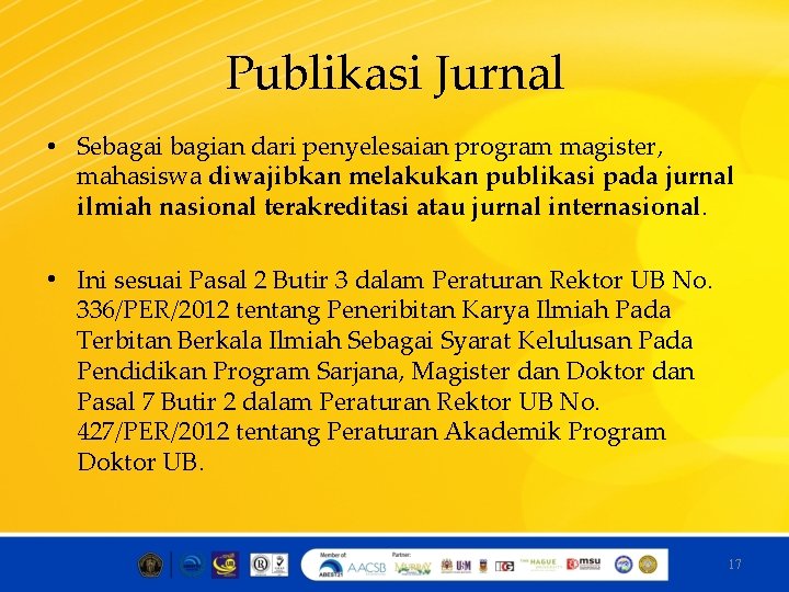 Publikasi Jurnal • Sebagai bagian dari penyelesaian program magister, mahasiswa diwajibkan melakukan publikasi pada