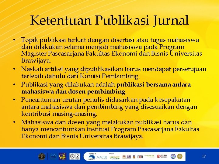 Ketentuan Publikasi Jurnal • Topik publikasi terkait dengan disertasi atau tugas mahasiswa dan dilakukan