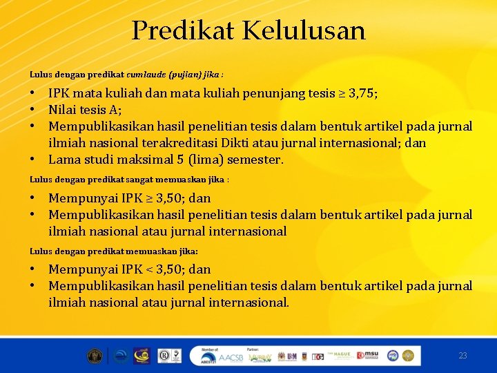 Predikat Kelulusan Lulus dengan predikat cumlaude (pujian) jika : • IPK mata kuliah dan