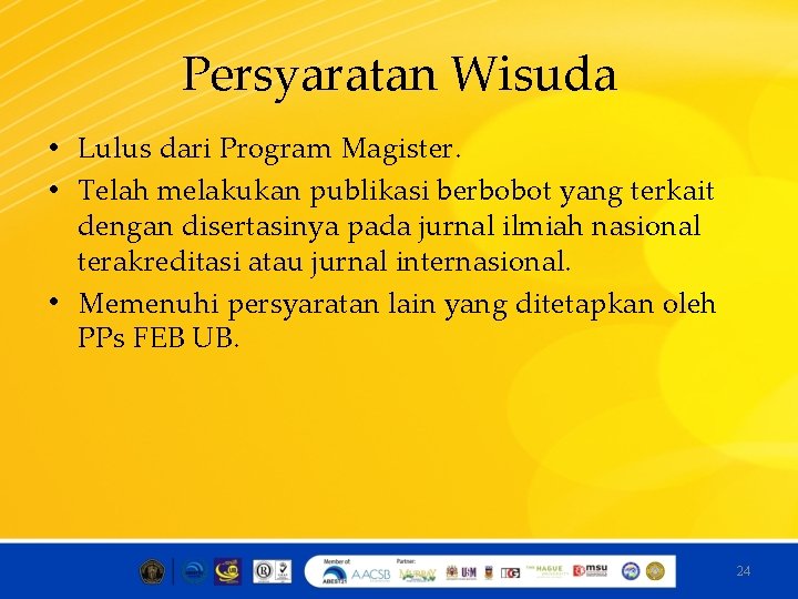 Persyaratan Wisuda • Lulus dari Program Magister. • Telah melakukan publikasi berbobot yang terkait