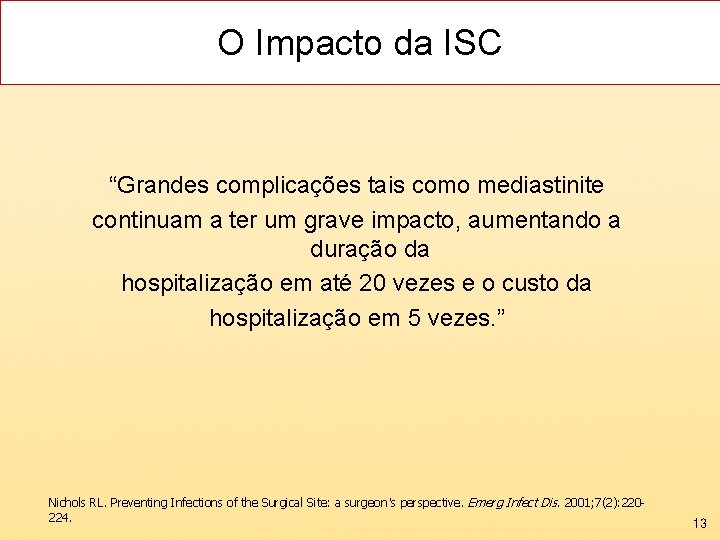 O Impacto da ISC “Grandes complicações tais como mediastinite continuam a ter um grave