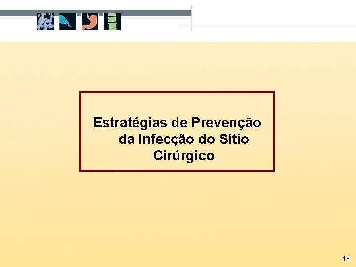 Estratégias de Prevenção da Infecção do Sítio Cirúrgico 18 