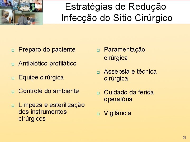 Estratégias de Redução Infecção do Sítio Cirúrgico q Preparo do paciente q Antibiótico profilático