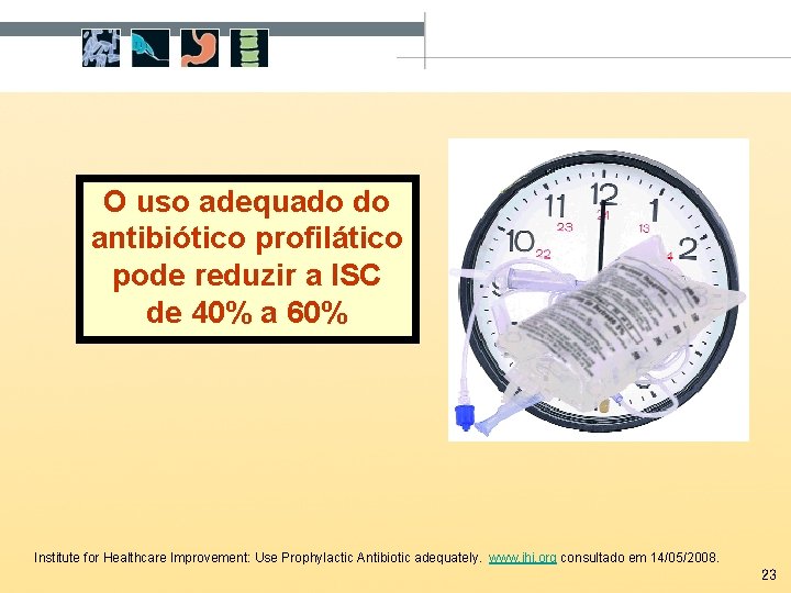 O uso adequado do antibiótico profilático pode reduzir a ISC de 40% a 60%