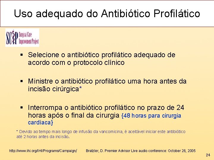 Uso adequado do Antibiótico Profilático § Selecione o antibiótico profilático adequado de acordo com