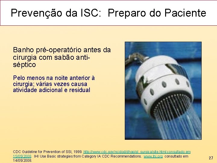 Prevenção da ISC: Preparo do Paciente Banho pré-operatório antes da cirurgia com sabão antiséptico