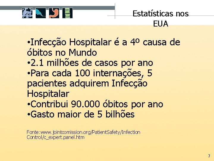 Estatísticas nos EUA • Infecção Hospitalar é a 4º causa de óbitos no Mundo