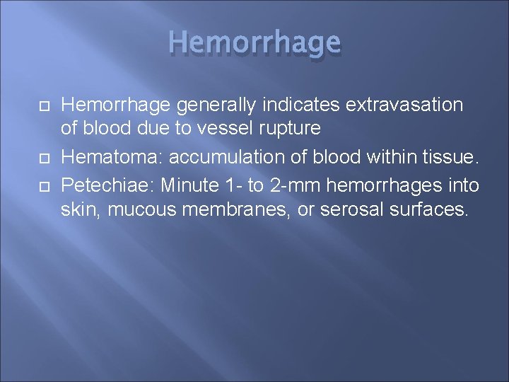 Hemorrhage Hemorrhage generally indicates extravasation of blood due to vessel rupture Hematoma: accumulation of