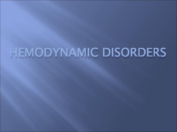 HEMODYNAMIC DISORDERS 