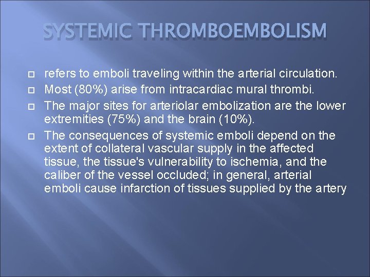 SYSTEMIC THROMBOEMBOLISM refers to emboli traveling within the arterial circulation. Most (80%) arise from