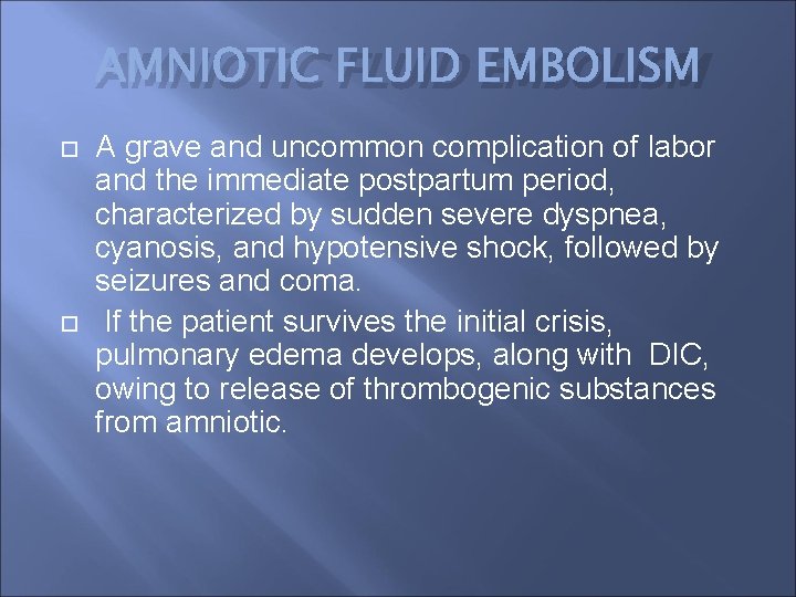 AMNIOTIC FLUID EMBOLISM A grave and uncommon complication of labor and the immediate postpartum