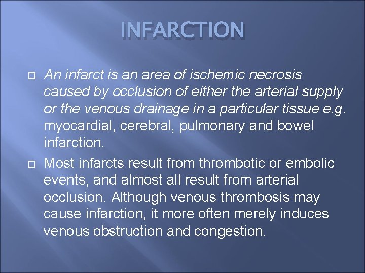 INFARCTION An infarct is an area of ischemic necrosis caused by occlusion of either