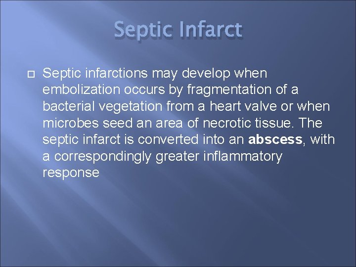 Septic Infarct Septic infarctions may develop when embolization occurs by fragmentation of a bacterial