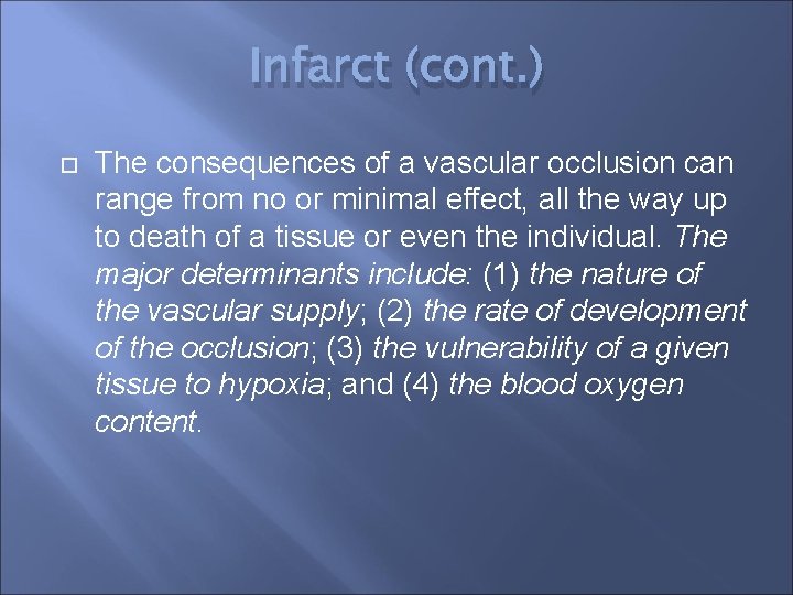 Infarct (cont. ) The consequences of a vascular occlusion can range from no or