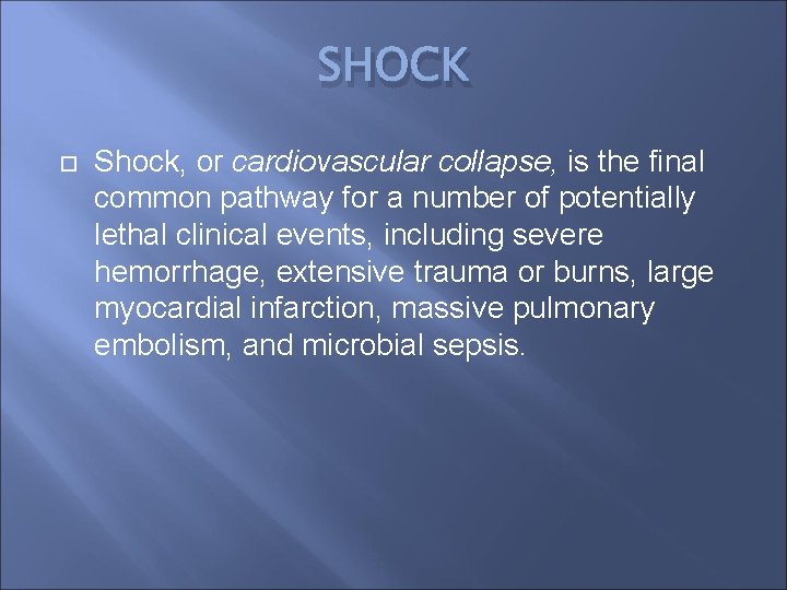 SHOCK Shock, or cardiovascular collapse, is the final common pathway for a number of