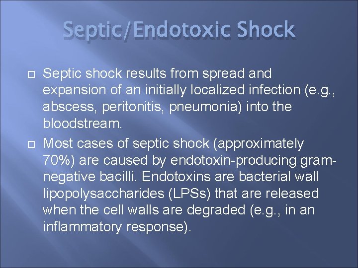 Septic/Endotoxic Shock Septic shock results from spread and expansion of an initially localized infection