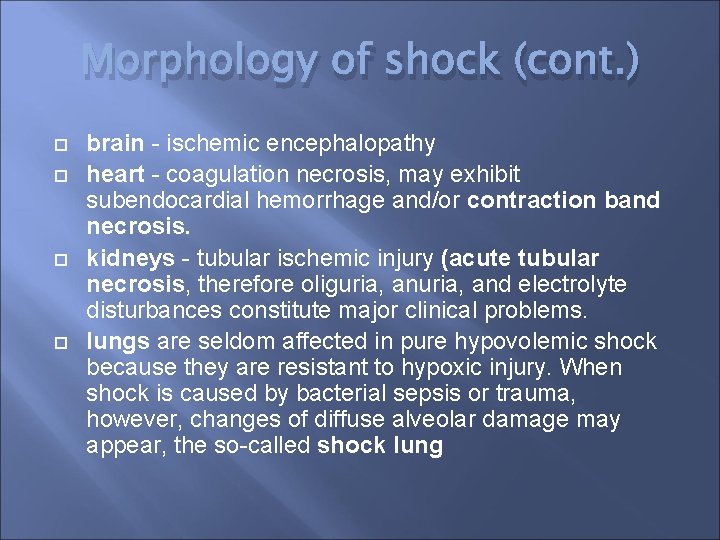 Morphology of shock (cont. ) brain - ischemic encephalopathy heart - coagulation necrosis, may
