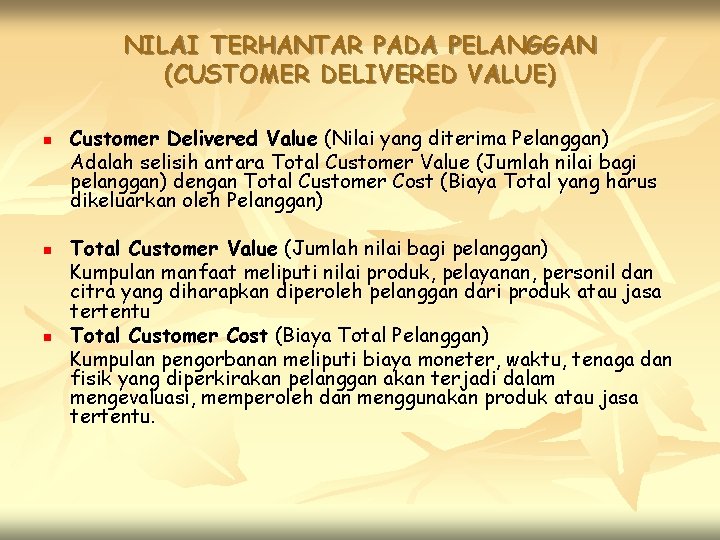 NILAI TERHANTAR PADA PELANGGAN (CUSTOMER DELIVERED VALUE) n n n Customer Delivered Value (Nilai