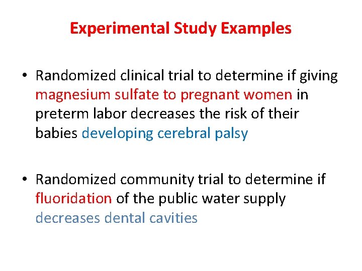 Experimental Study Examples • Randomized clinical trial to determine if giving magnesium sulfate to