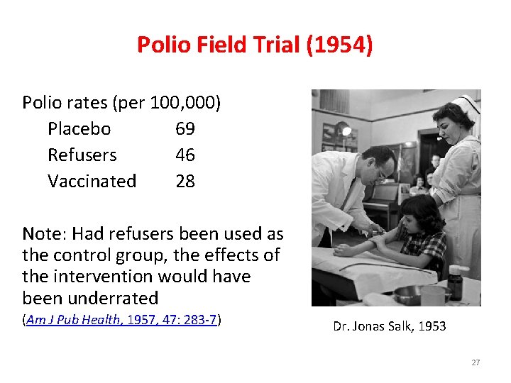Polio Field Trial (1954) Polio rates (per 100, 000) Placebo 69 Refusers 46 Vaccinated