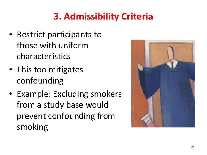 3. Admissibility Criteria • Restrict participants to those with uniform characteristics • This too