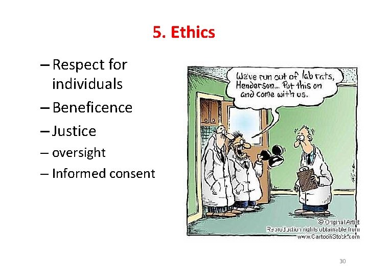 5. Ethics – Respect for individuals – Beneficence – Justice – oversight – Informed