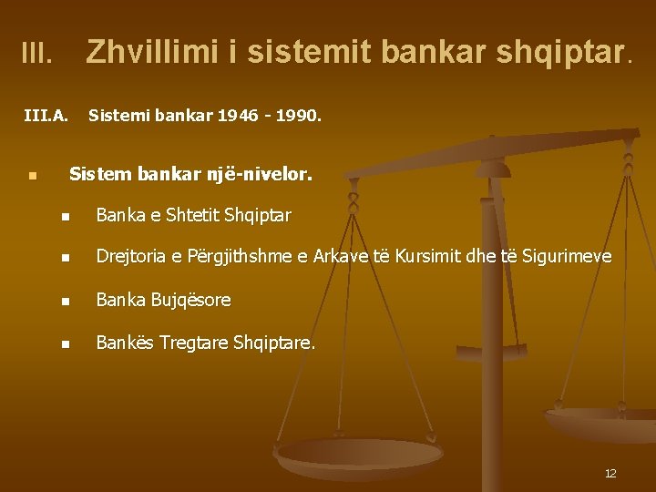 III. Zhvillimi i sistemit bankar shqiptar. III. A. Sistemi bankar 1946 - 1990. n
