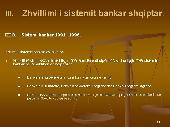 III. Zhvillimi i sistemit bankar shqiptar. III. B. Sistemi bankar 1991 - 1996. Krijimi