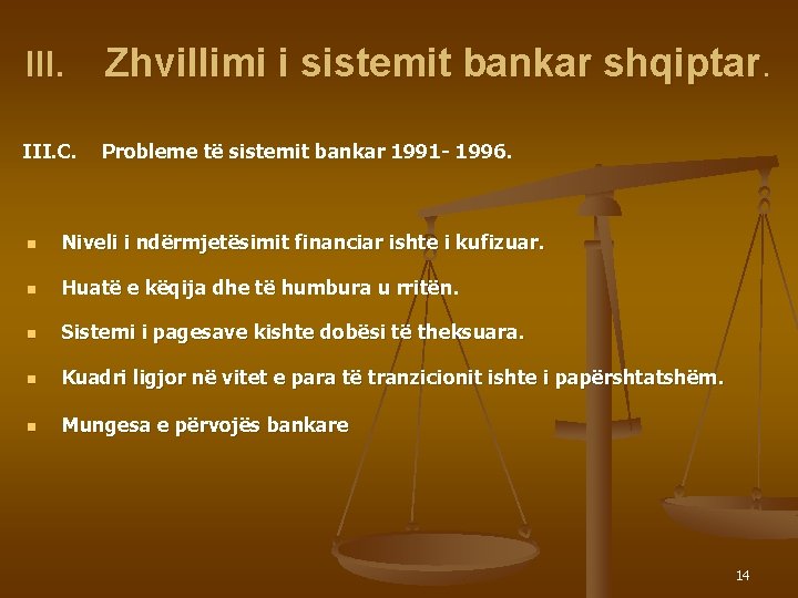 III. Zhvillimi i sistemit bankar shqiptar. III. C. Probleme të sistemit bankar 1991 -