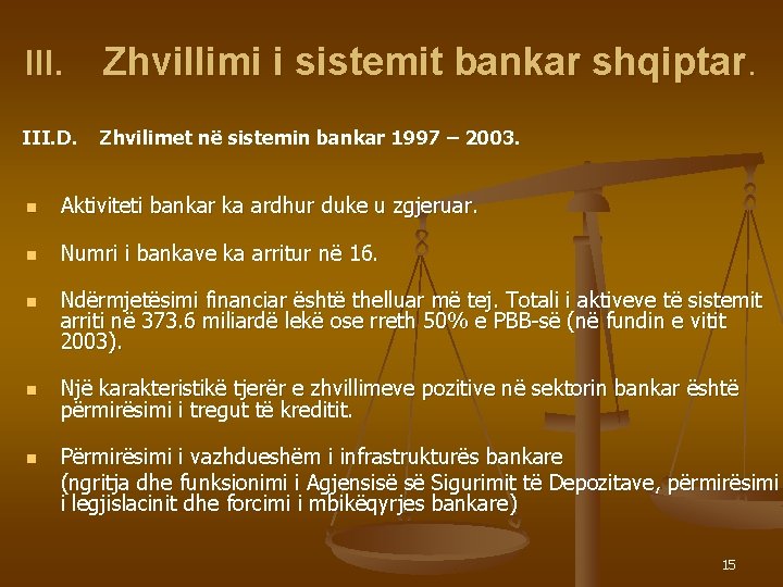 III. Zhvillimi i sistemit bankar shqiptar. III. D. Zhvilimet në sistemin bankar 1997 –