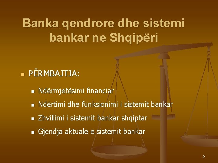 Banka qendrore dhe sistemi bankar ne Shqipëri n PËRMBAJTJA: n Ndërmjetësimi financiar n Ndërtimi