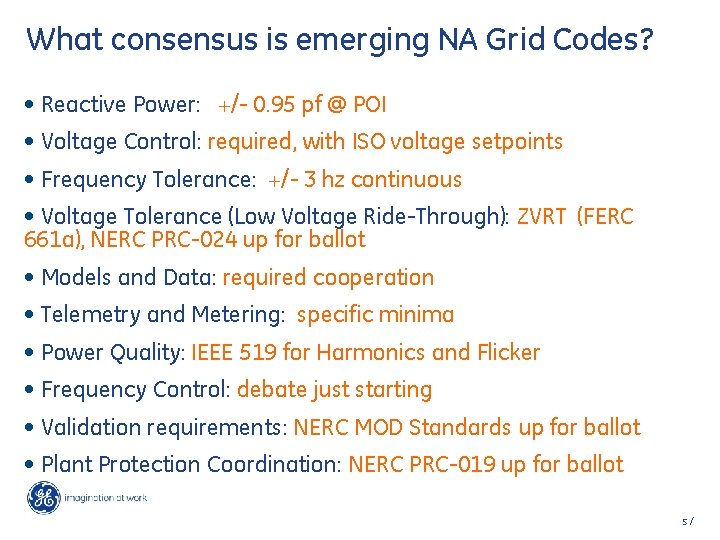 What consensus is emerging NA Grid Codes? • Reactive Power: +/- 0. 95 pf