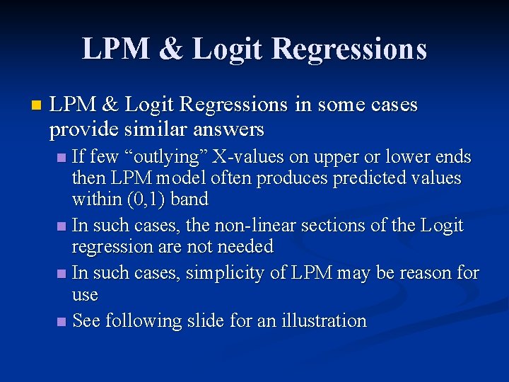 LPM & Logit Regressions n LPM & Logit Regressions in some cases provide similar