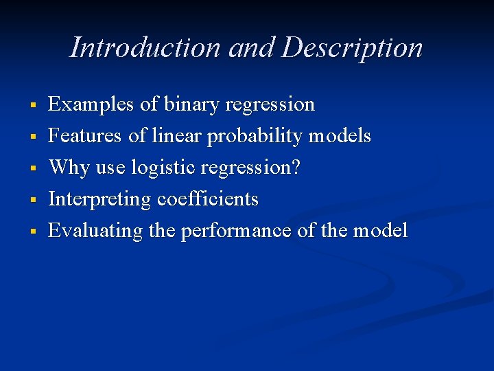 Introduction and Description § § § Examples of binary regression Features of linear probability