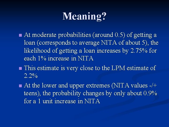 Meaning? At moderate probabilities (around 0. 5) of getting a loan (corresponds to average