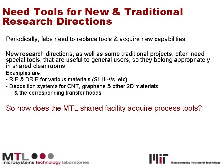 Need Tools for New & Traditional Research Directions Periodically, fabs need to replace tools