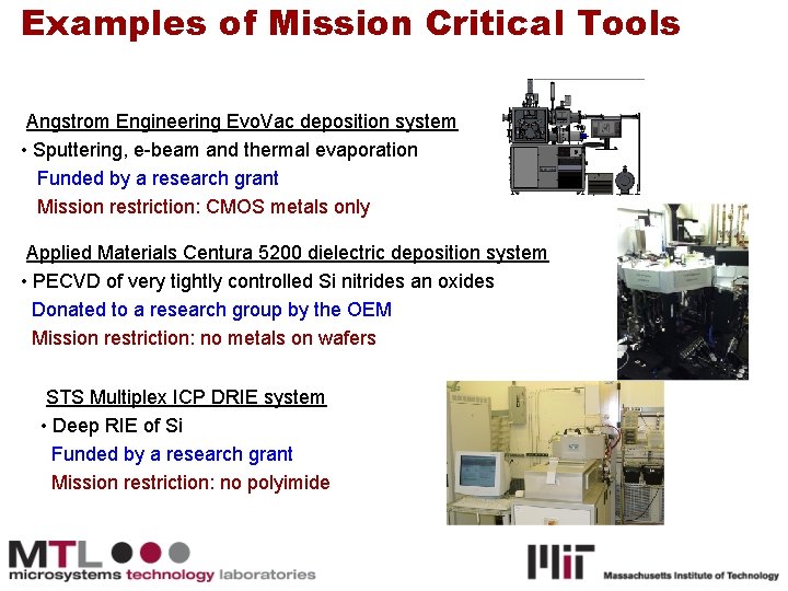 Examples of Mission Critical Tools Angstrom Engineering Evo. Vac deposition system • Sputtering, e-beam