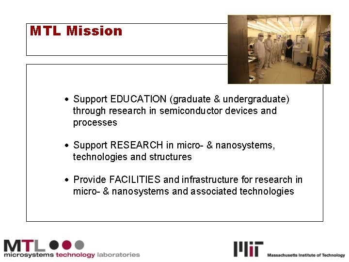 MTL Mission · Support EDUCATION (graduate & undergraduate) through research in semiconductor devices and