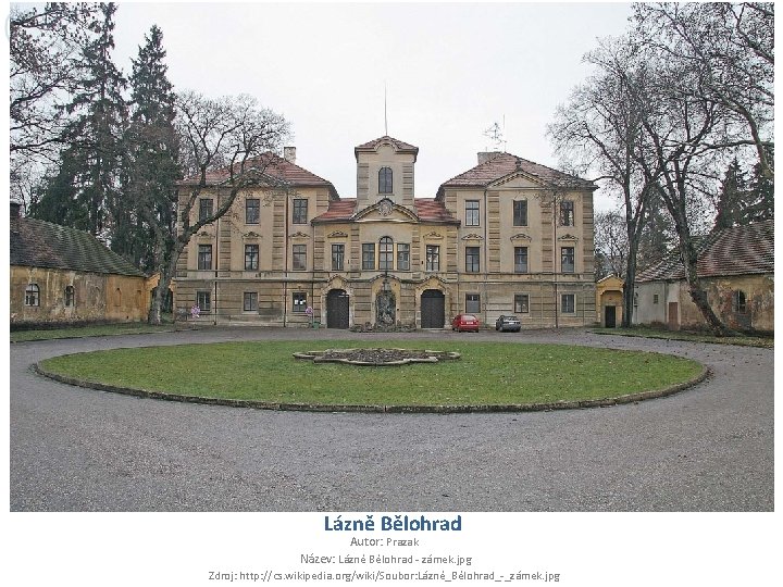 Lázně Bělohrad Autor: Prazak Název: Lázně Bělohrad - zámek. jpg Zdroj: http: //cs. wikipedia.