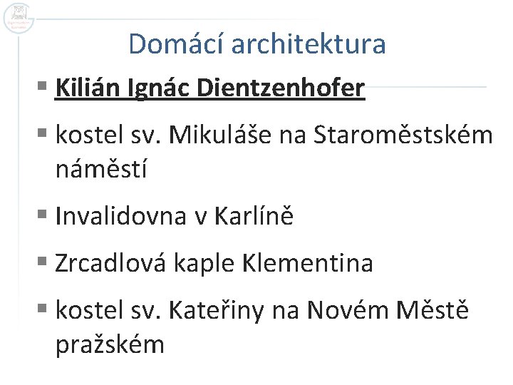 Domácí architektura § Kilián Ignác Dientzenhofer § kostel sv. Mikuláše na Staroměstském náměstí §