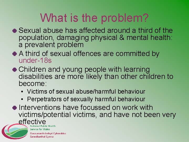 What is the problem? Sexual abuse has affected around a third of the population,