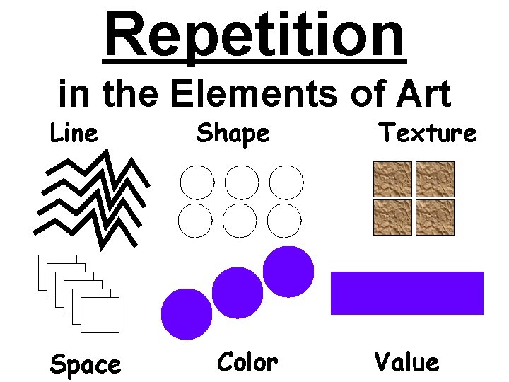 Repetition in the Elements of Art Line Space Shape Color Texture Value 