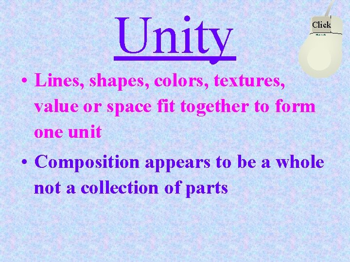 Unity Click Microsoft • Lines, shapes, colors, textures, value or space fit together to