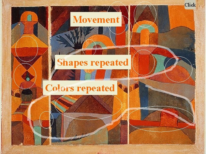 Click Movement Temple Gardens Shapes repeated 1920 Colors repeated Paul Klee (German, 1879– 1940)
