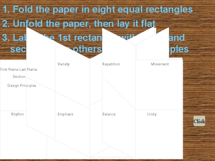 1. Fold the paper in eight equal rectangles 2. Unfold the paper, then lay